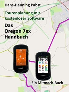 Baixar Das Oregon 7xx Handbuch (Tourenplanung mit kostenloser Software 5) (German Edition) pdf, epub, eBook