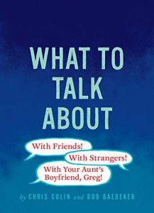 Baixar What to Talk About: With Friends, With Strangers, With Your Aunt’s Boyfriend, Greg: 75 cards. Over 200 conversation openers. Take talking to the next level. pdf, epub, eBook