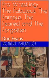 Baixar Pro Wrestling: The Fabulous, The Famous, The Feared and The Forgotten: Don Evans (Letter E Series Book 14) (English Edition) pdf, epub, eBook