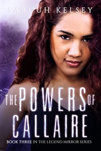 Baixar The Powers of Callaire (The Legend Mirror Book 3) (English Edition) pdf, epub, eBook
