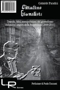 Baixar Cittadino Giornalista – Trucchi, falsi, manipolazioni del giornalismo italiano e i segreti della Repubblica (2009-2011) pdf, epub, eBook