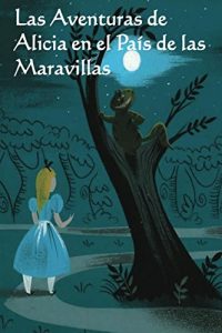Baixar Las Aventuras de Alicia en el Pais de las Maravillas: Alice’s Adventures in Wonderland, Spanish edition pdf, epub, eBook