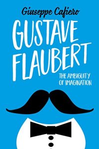 Baixar Gustave Flaubert: The Ambiguity of Imagination pdf, epub, eBook