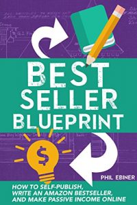 Baixar Best Seller Blueprint: How to Self-Publish, Write an Amazon Bestseller, and Make Passive Income Online (English Edition) pdf, epub, eBook