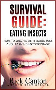 Baixar Survival Guide: Eating Insects: How To Survive With Edible Bugs And Learning Entomophagy (Camping, Prepping, SHTF Book 2) (English Edition) pdf, epub, eBook