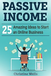 Baixar Passive Income: 25 Amazing Ideas to Start an Online Business (English Edition) pdf, epub, eBook