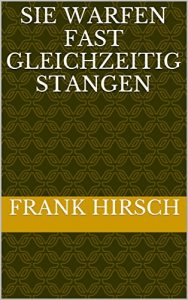 Baixar Sie warfen fast gleichzeitig Stangen (German Edition) pdf, epub, eBook