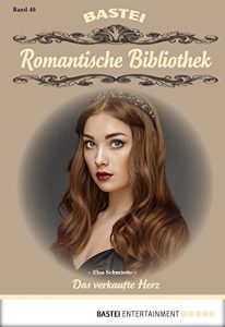 Baixar Romantische Bibliothek – Folge 040: Das verkaufte Herz (German Edition) pdf, epub, eBook