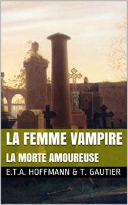 Baixar La Femme vampire: Suivi par La Morte amoureuse (French Edition) pdf, epub, eBook