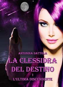 Baixar La Clessidra Del Destino – L’ultima discendente (Vol.1) (Italian Edition) pdf, epub, eBook