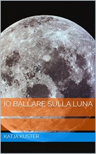 Baixar Io ballare sulla luna (Italian Edition) pdf, epub, eBook
