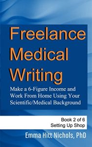 Baixar Book 2-Setting up shop. Freelance Medical Writing: Make a 6-Figure Income and Work From Home Using Your Scientific/Medical Background, Book 2 Setting Up Shop (English Edition) pdf, epub, eBook