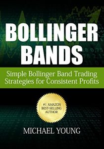 Baixar Bollinger Bands: Simple Bollinger Band Trading Strategies for Consistent Profits (English Edition) pdf, epub, eBook
