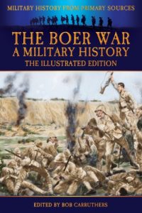 Baixar The Boer War – A Military History – The Illustrated Edition (Military History from Primary Sources) (English Edition) pdf, epub, eBook