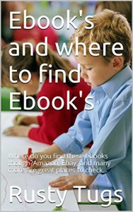 Baixar Ebook’s  and where to find Ebook’s: Where do you find these ebooks though?Amazon, Ebay, and many more are great places to check. (English Edition) pdf, epub, eBook