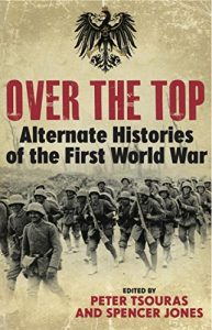 Baixar Over the Top: Alternative Histories of the First World War pdf, epub, eBook
