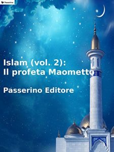 Baixar Islam (vol. 2): Il profeta Maometto pdf, epub, eBook