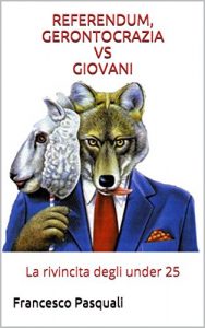 Baixar REFERENDUM, GERONTOCRAZIA VS GIOVANI: La rivincita degli under 25 (Italian Edition) pdf, epub, eBook