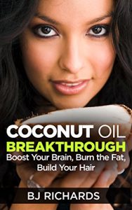 Baixar Coconut Oil Breakthrough: Boost Your Brain, Burn The Fat, Build Your Hair (English Edition) pdf, epub, eBook