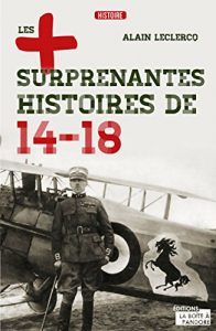 Baixar Les plus surprenantes histoires de 14-18: Essai historique (French Edition) pdf, epub, eBook