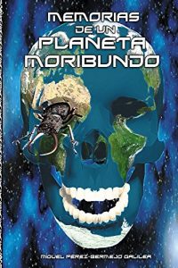 Baixar Memorias de un Planeta Moribundo (Spanish Edition) pdf, epub, eBook