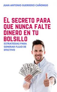 Baixar El secreto para que nunca falte dinero en tu bolsillo: Estrategias para generar flujo de efectivo (Spanish Edition) pdf, epub, eBook