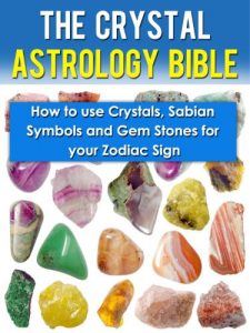 Baixar The Crystal Astrology Bible: How To Use Crystals, Sabian Symbols And Gemstones For Your Zodiac Sign (Crystals,Crystals Healing, Healing Stones, Crystals Therapy, Crystal Healing) (English Edition) pdf, epub, eBook