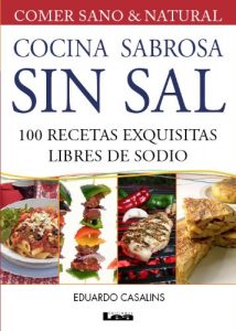 Baixar Cocina sabrosa sin sal. 100 recetas exquisitas libre de sodio pdf, epub, eBook