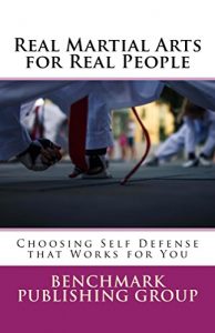 Baixar Real Martial Arts for Real People: Choosing Self Defense that Works for You (English Edition) pdf, epub, eBook