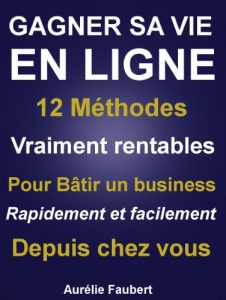 Baixar Gagner sa vie en ligne (gagner sa vie par internet) (French Edition) pdf, epub, eBook