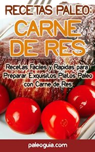 Baixar Recetas Paleo: Carne de Res: Recetas Faciles y Rapidas para  Preparar Exquisitos Platos Paleo con Carne de Res (Spanish Edition) pdf, epub, eBook