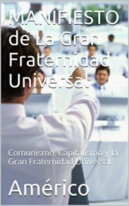 Baixar MANIFIESTO de La Gran Fraternidad Universal: Comunismo, Capitalismo y la Gran Fraternidad Universal (Spanish Edition) pdf, epub, eBook