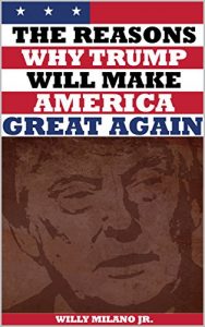 Baixar The Reasons Why Trump Will Make America Great Again: A book in which liberals, conservatives, Democrats, Republicans, Obama, Clinton and even your Facebook … friends will agree on (English Edition) pdf, epub, eBook