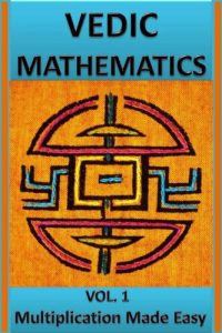 Baixar Vedic Mathematics: Multiplication Made Easy: Learn to Multiply 25 times faster in a day!! (English Edition) pdf, epub, eBook