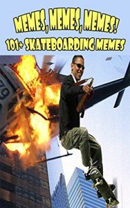 Baixar Memes, Memes, Memes! 101+ Skateboarding Memes (English Edition) pdf, epub, eBook