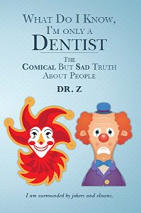 Baixar What Do I Know, I’m Only a Dentist: The Comical But Sad Truth About People (English Edition) pdf, epub, eBook