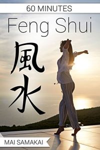 Baixar Feng Shui in 60 Minutes: A Complete Guide to Start Feng Shui Today (English Edition) pdf, epub, eBook