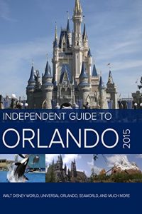 Baixar The Independent Guide to Orlando (Florida) 2015 – Walt Disney World, Universal Orlando, Seaworld, and much more (Travel Guide Book) (English Edition) pdf, epub, eBook