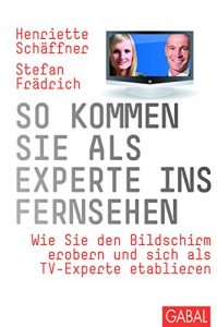 Baixar So kommen Sie als Experte ins Fernsehen: Wie Sie den Bildschirm erobern und sich als TV-Experte etablieren (Dein Business 138) (German Edition) pdf, epub, eBook