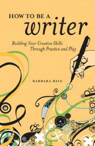Baixar How to Be a Writer: Building Your Creative Skills Through Practice and Play pdf, epub, eBook