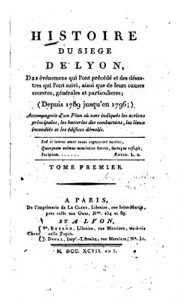 Baixar Histoire du siege de Lyon, des événements qui l’ont prédédé et des désastres qui l’ont suivi – Tome I (French Edition) pdf, epub, eBook