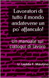 Baixar Lavoratori di tutto il mondo andatevene un po’ affanculo! (Italian Edition) pdf, epub, eBook