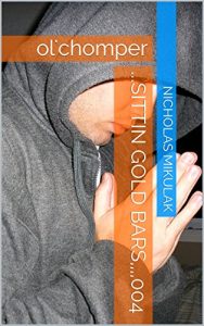 Baixar …sittin gold bars,,,,004: ol’chomper (English Edition) pdf, epub, eBook