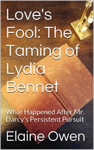 Baixar Love’s Fool: The Taming of Lydia Bennet: What Happened After Mr. Darcy’s Persistent Pursuit (Longbourn Unexpected Book 2) (English Edition) pdf, epub, eBook