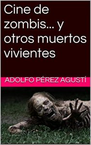 Baixar Cine de zombis… y otros muertos vivientes (Spanish Edition) pdf, epub, eBook