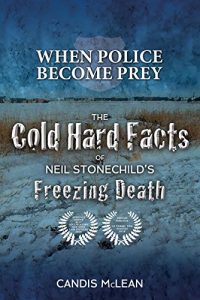 Baixar When police become Prey: The Cold, Hard Facts of Neil Stonechild’s Freezing Death pdf, epub, eBook