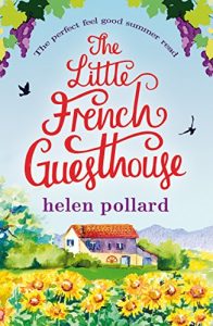 Baixar The Little French Guesthouse: The perfect feel good summer read (La Cour des Roses Book 1) (English Edition) pdf, epub, eBook