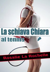 Baixar La schiava Chiara – al tennis pdf, epub, eBook