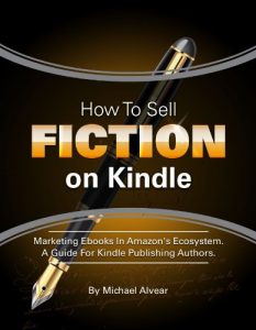 Baixar How To Sell Fiction On Kindle. Marketing Your Ebook In Amazon’s Ecosystem: A Guide For Kindle Publishing Authors. (English Edition) pdf, epub, eBook