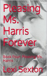 Baixar Pleasing Ms. Harris Forever: Book Four: Pleasing Ms. Harris (English Edition) pdf, epub, eBook